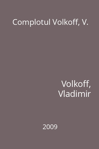 Complotul Volkoff, V.