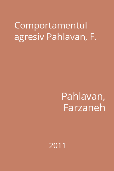Comportamentul agresiv Pahlavan, F.
