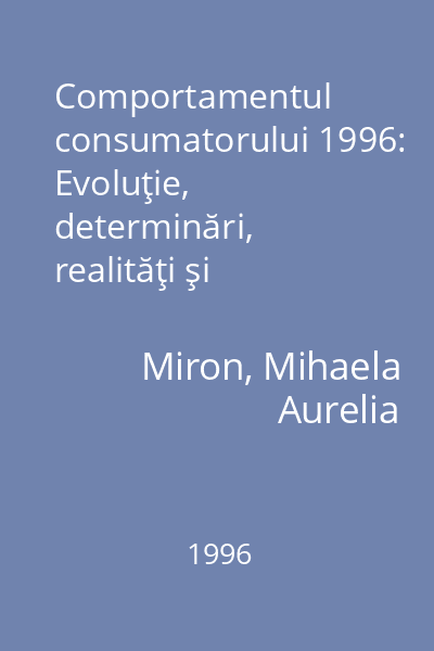 Comportamentul consumatorului 1996: Evoluţie, determinări, realităţi şi perspective