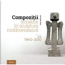 Compoziţii tematice în sculptura moldovenească : anii 1940-2010