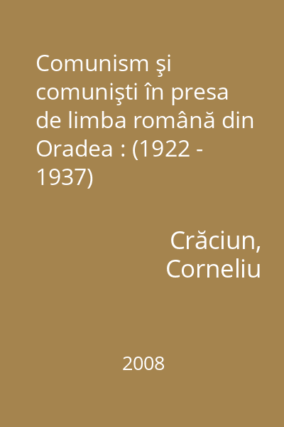 Comunism şi comunişti în presa de limba română din Oradea : (1922 - 1937)