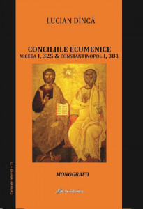Conciliile ecumenice : Niceea I, 325 & Constantinopol I, 381