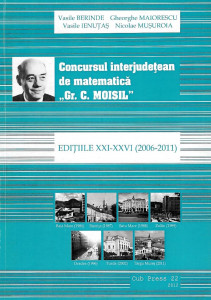 Concursul interjudeţean de Matematică „Grigore C. Moisil” : ediţiile XXI-XXVI (2006-2011)