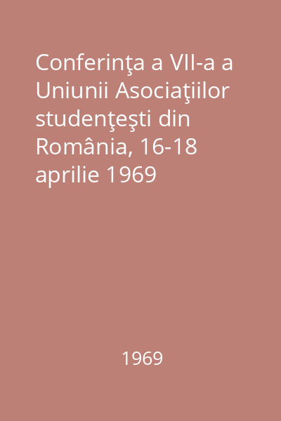 Conferinţa a VII-a a Uniunii Asociaţiilor studenţeşti din România, 16-18 aprilie 1969