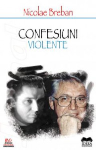 Confesiuni violente : dialoguri cu Constantin Iftime