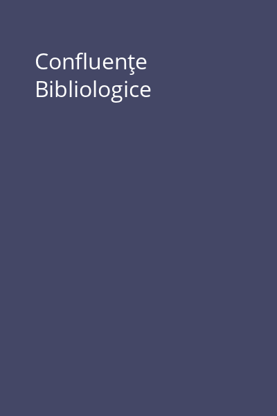 Confluenţe Bibliologice