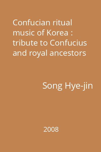 Confucian ritual music of Korea : tribute to Confucius and royal ancestors
