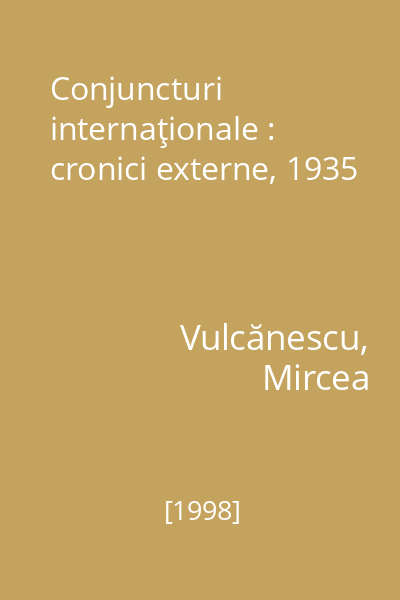 Conjuncturi internaţionale : cronici externe, 1935