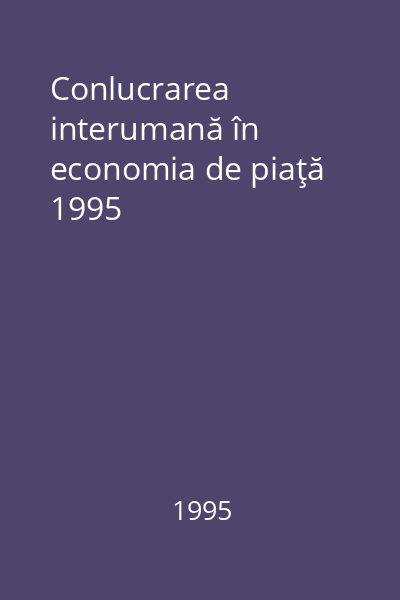 Conlucrarea interumană în economia de piaţă 1995