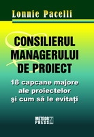 Consilierul managerului de proiect : 18 capcane majore ale proiectelor şi cum să le eviţi