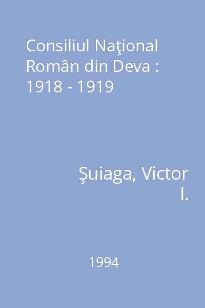 Consiliul Naţional Român din Deva : 1918 - 1919