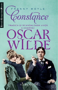 Constance : tragica şi scandaloasa viaţă a doamnei Oscar Wilde