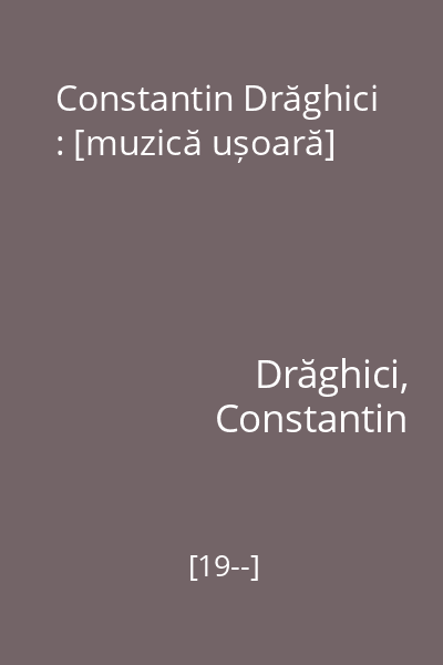 Constantin Drăghici : [muzică ușoară]