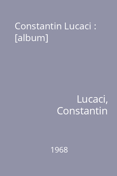 Constantin Lucaci : [album]