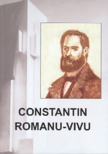 Constantin Romanu-Vivu : lucrările simpozionului "Precursor al Unității naționale, martir al revoluției române de la 1848-1849" din 20 martie 2014