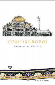 Constantinopol, capitala Bizanţului