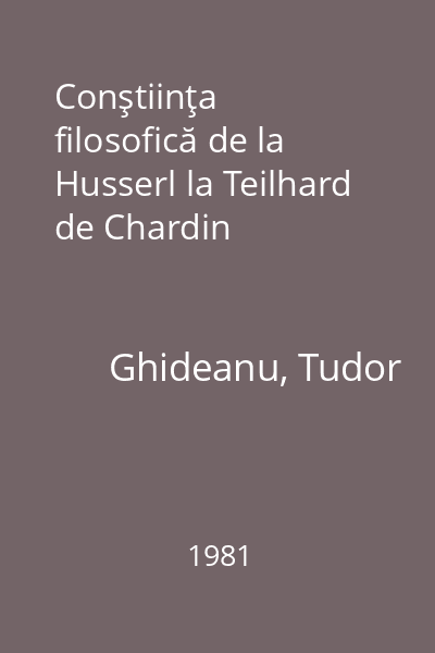 Conştiinţa filosofică de la Husserl la Teilhard de Chardin