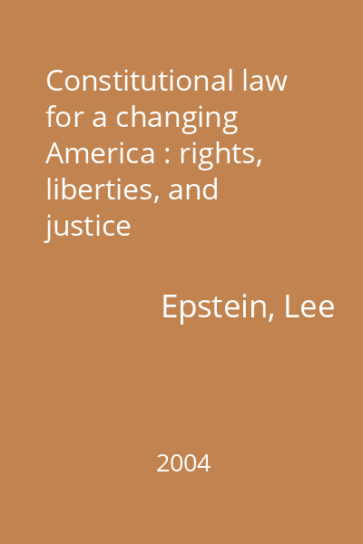 Constitutional law for a changing America : rights, liberties, and justice