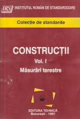 Construcţii : colecţie de standarde Vol. 1 : Măsurări terestre