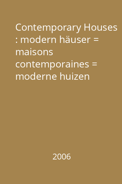 Contemporary Houses : modern häuser = maisons contemporaines = moderne huizen