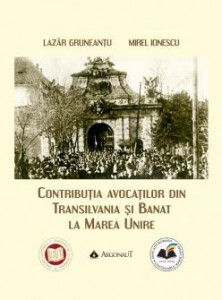 Contribuţia avocaţilor din Transilvania şi Banat la Marea Unire