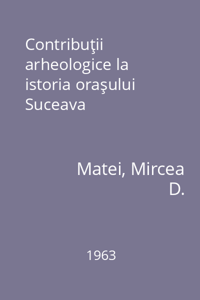 Contribuţii arheologice la istoria oraşului Suceava