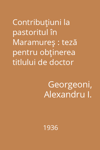 Contribuţiuni la pastoritul în Maramureş : teză pentru obţinerea titlului de doctor în medicină veterinară