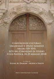 Convergenze culturali : umanesimo e spazio romeno (secoli XIV-XVI)