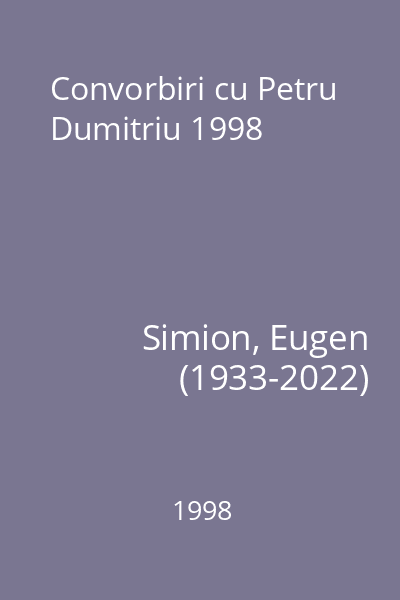 Convorbiri cu Petru Dumitriu 1998