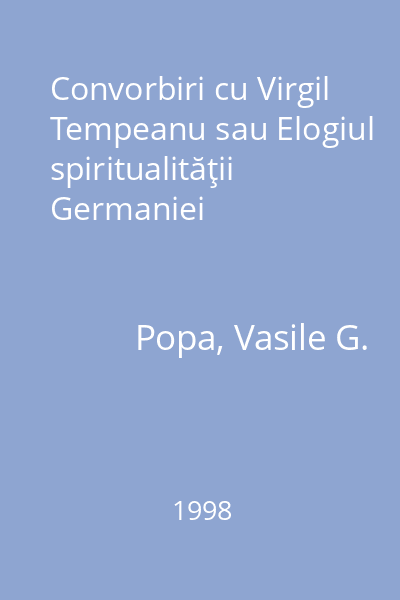 Convorbiri cu Virgil Tempeanu sau Elogiul spiritualităţii Germaniei