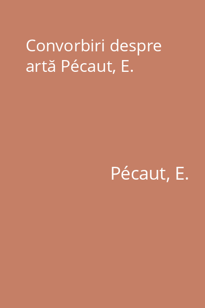 Convorbiri despre artă Pécaut, E.