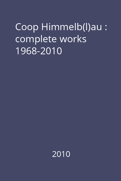 Coop Himmelb(l)au : complete works 1968-2010