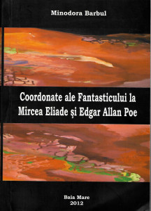 Coordonate ale fantasticului la Mircea Eliade şi Edgar Allan Poe : studiu diacronic din perspectiva timpului, a visului şi a morţii