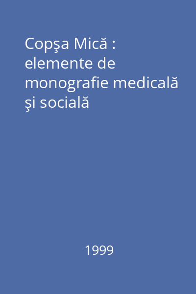 Copşa Mică : elemente de monografie medicală şi socială