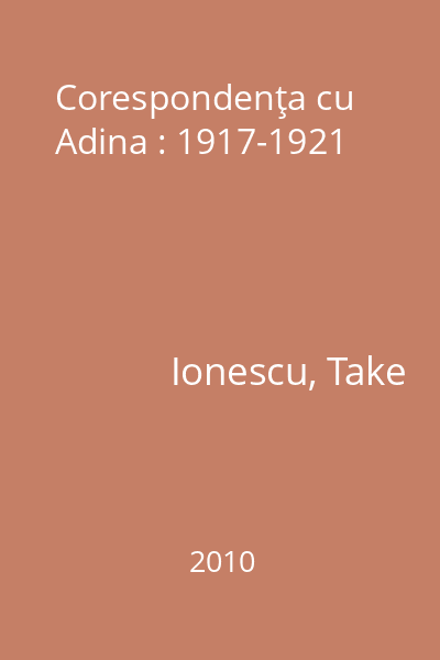 Corespondenţa cu Adina : 1917-1921