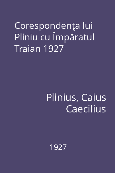 Corespondenţa lui Pliniu cu Împăratul Traian 1927