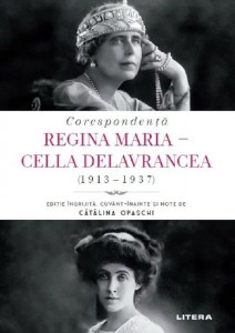 Corespondenţă : Regina Maria - Cella Delavrancea