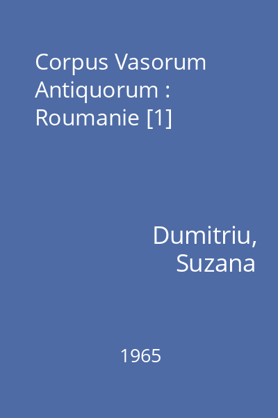 Corpus Vasorum Antiquorum : Roumanie [1]