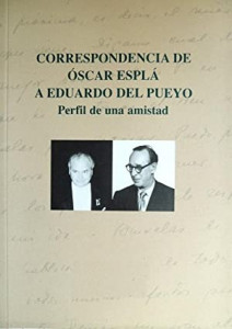 Correspondencia de Óscar Esplá a Eduardo del Pueyo : perfil de una amistad