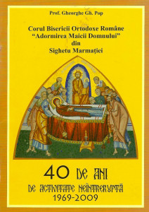 Corul Bisericii Ortodoxe Române „Adormirea Maicii Domnului” din Sighetu Marmației : 40 de ani de activitate neîntreruptă