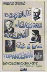 Coşbuc, Jerome, Seceleanu, Sin, Topârceanu! : microbiografii sentimentale