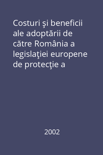 Costuri şi beneficii ale adoptării de către România a legislaţiei europene de protecţie a mediului