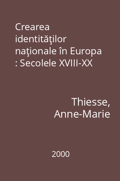 Crearea identităţilor naţionale în Europa : Secolele XVIII-XX