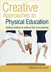 Creative approaches to physical education : helping children to achieve their true potential