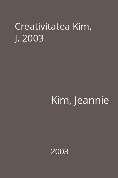 Creativitatea Kim, J. 2003