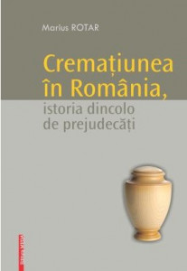 Cremaţiunea în România, istoria dincolo de prejudecăţi