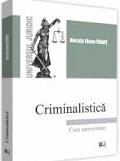 Criminalistică : curs universitar