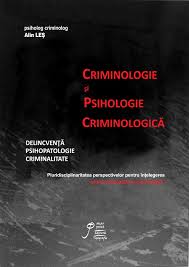 Criminologie şi psihologie criminologică : delincvenţă, psihopatologie, criminalitate