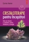 Cristaloterapie pentru începători : ghid de folosire a cristalelor pentru vindecare şi energie