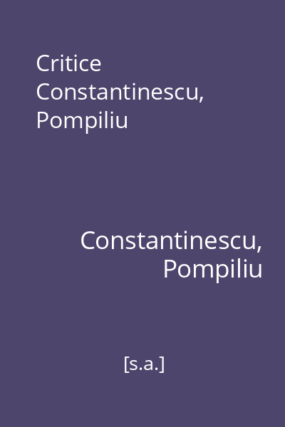 Critice Constantinescu, Pompiliu